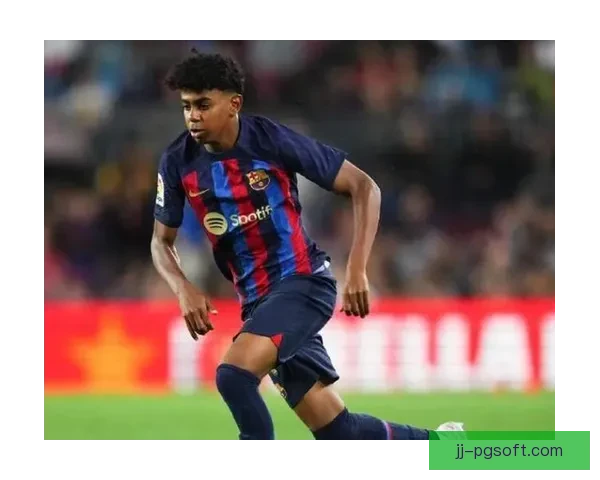 巴萨官方确认亚马尔身价飙升至1.5亿欧元成为球队新星